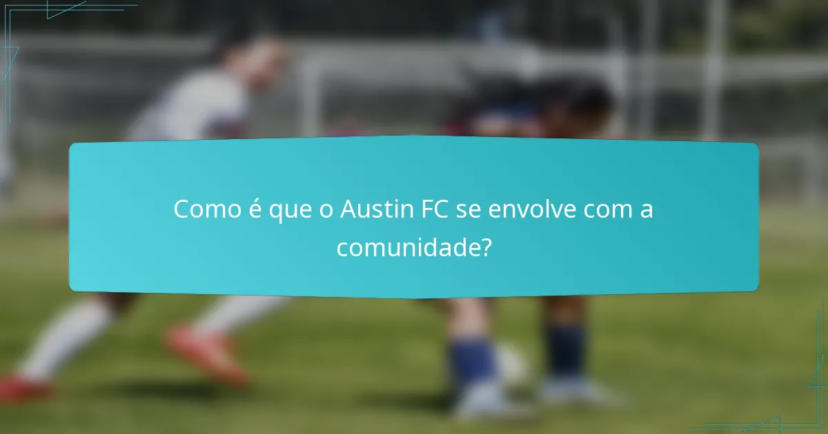 Como é que o Austin FC se envolve com a comunidade?