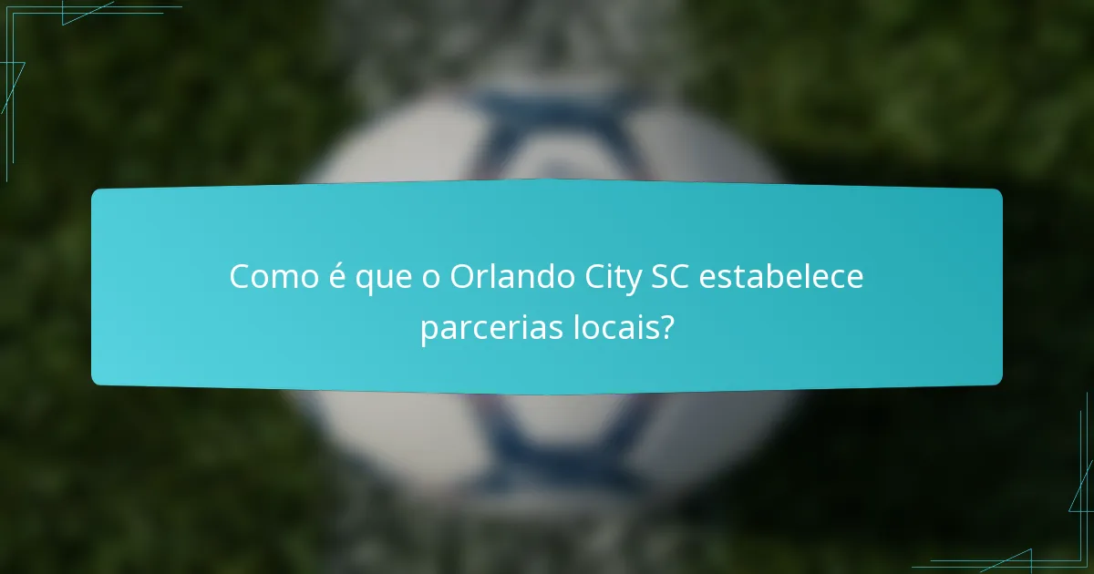 Como é que o Orlando City SC estabelece parcerias locais?