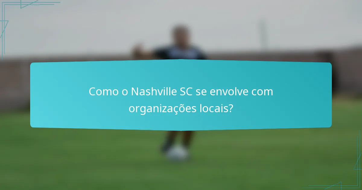 Como o Nashville SC se envolve com organizações locais?