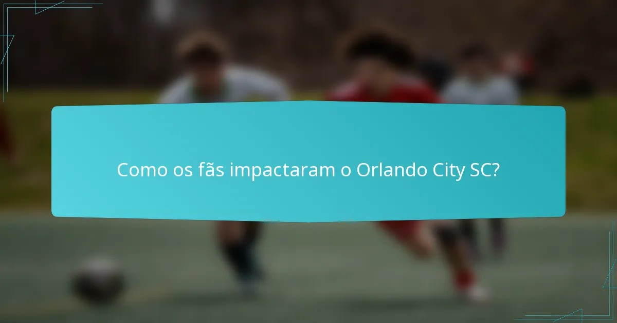 Como os fãs impactaram o Orlando City SC?