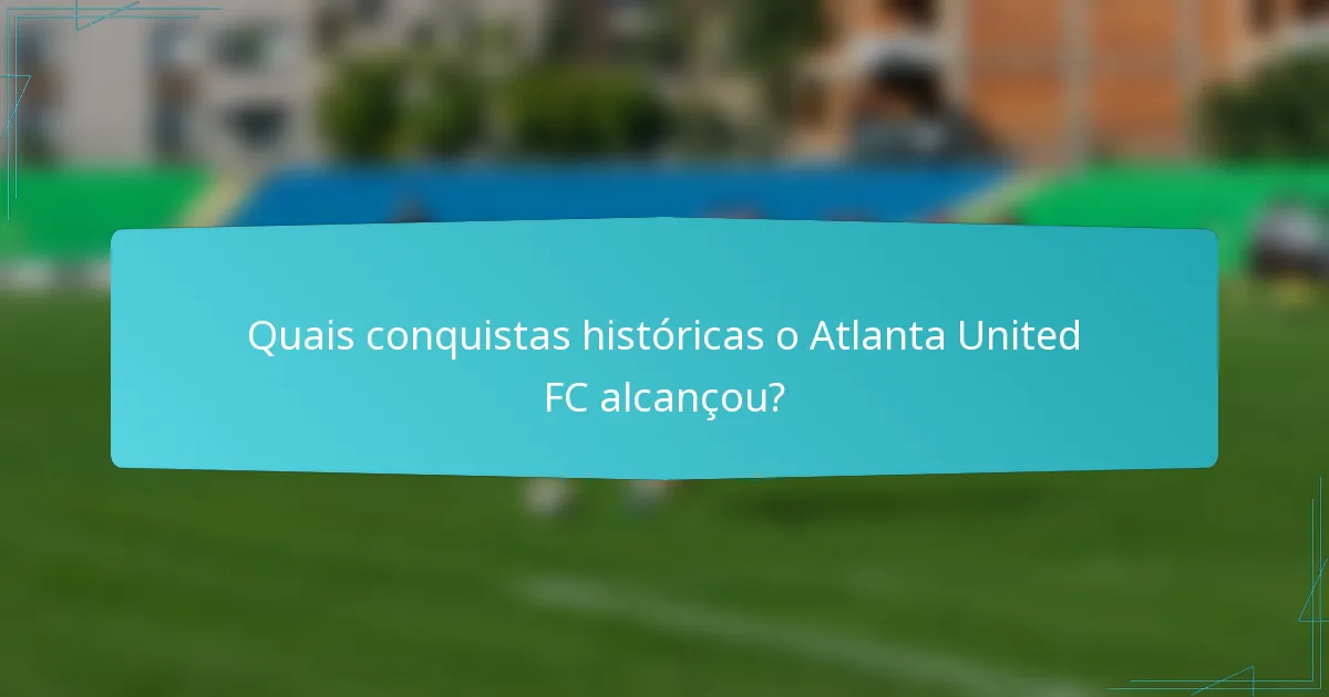 Quais conquistas históricas o Atlanta United FC alcançou?