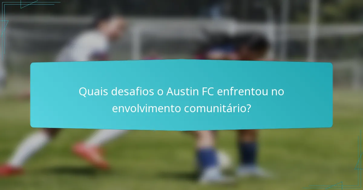 Quais desafios o Austin FC enfrentou no envolvimento comunitário?