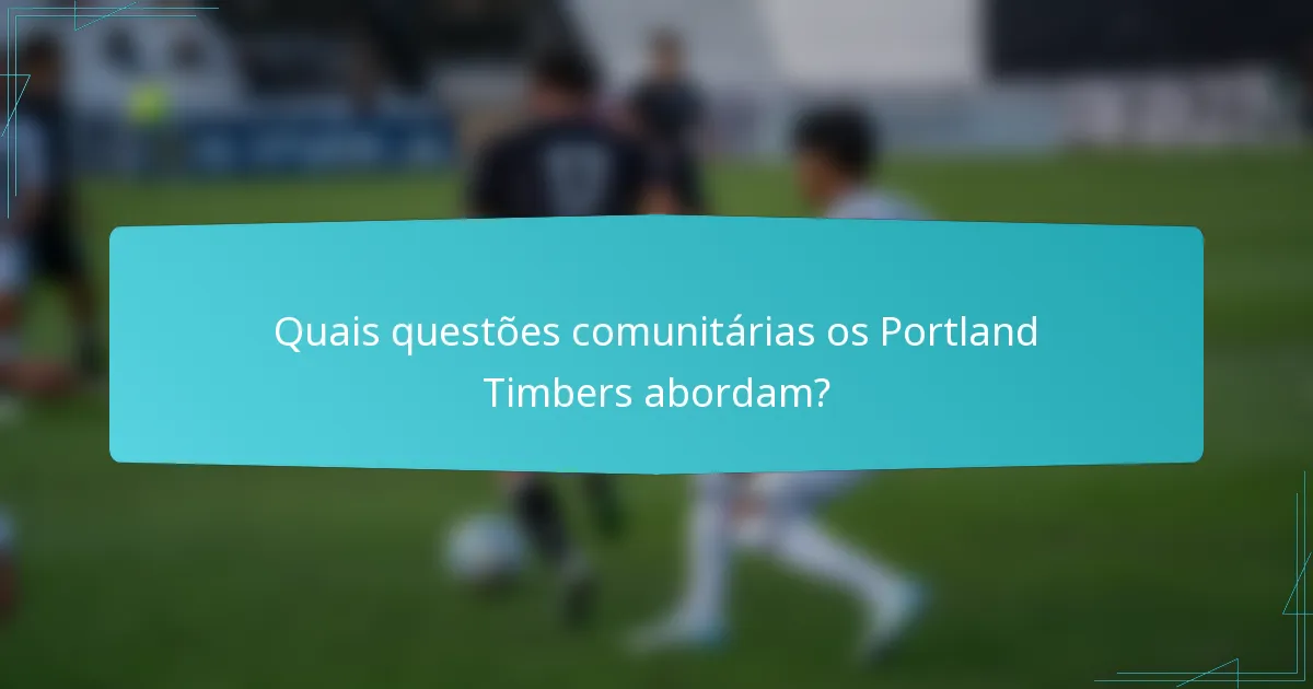 Quais questões comunitárias os Portland Timbers abordam?