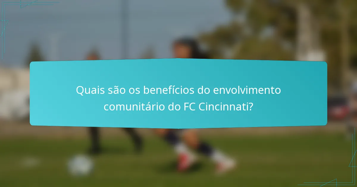 Quais são os benefícios do envolvimento comunitário do FC Cincinnati?